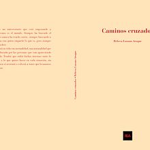 Cubierta - Caminos cruzados. Un proyecto de Diseño editorial y Diseño gráfico de Rebeca Laque - 02.07.2014
