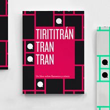 Tirititrán, tran, tran. Un libro sobre flamenco y cómic. Een project van Redactioneel ontwerp y Grafisch ontwerp van Jimi Macías - 29.02.2012