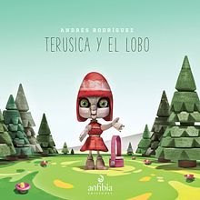 Terusica y el lobo - Andrés Rodríguez. Art Direction, Character Design, and Traditional illustration project by Andrés Rodríguez Pérez - 01.14.2015