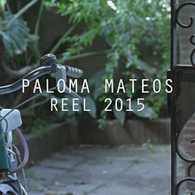 Reel 2015 | Paloma Mateos . % Paloma Mateos tarafından hazırlanan Film, Film, Video ve TV, Sanat Yönetmenliği, Ve Video projesi - 02.26.2015