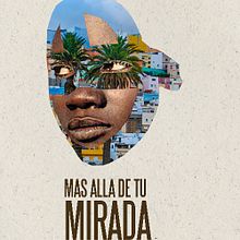 Más allá de tu mirada (Proyecto social Asoc. Afrocanarias-La Caixa). Un proyecto de Collage y Diseño de carteles de Luis R. Lorite Lorite - 09.03.2015