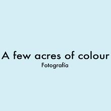 A few acres of colour (fotografía) . Un proyecto de Fotografía de David Viera Pacífico - 05.04.2015