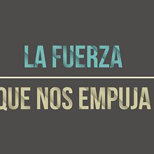 La fuerza que nos empuja. Motion Graphics, and Video project by Sandra Gómez - 05.14.2015