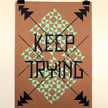 Keep Trying. Design, Writing, and Screen Printing project by Noelia Tramullas Fernandez - 10.22.2015