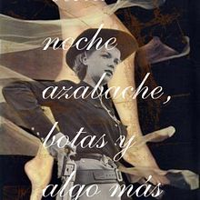 Organizando sueños¿por qué no? Add it up...Una Noche Azabache , Botas y algo más.. Un proyecto de Collage, Diseño editorial y Escritura de Jen Díez - 25.10.2015