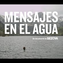 Bezoya - Mensajes en el agua . % Miguel Gamba tarafından hazırlanan Film, Video ve TV, Reklamcılık, TV, Ve Video projesi - 11.15.2015