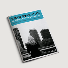 Ejecutivas ante la nueva empresa digital. Design, Editorial Design, and Marketing project by Alfredo Moya - 11.30.2015