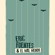 Cartel ERIC FUENTES. Graphic Design, and Traditional illustration project by Xavier Calvet Sabala - 01.17.2012