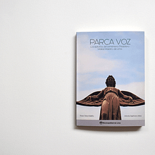 Parca Voz book. Un progetto di Direzione artistica, Design, Design dell’informazione, Graphic design, Scrittura, Illustrazione tradizionale, Fotografia e Design editoriale di Vanessa Espinosa Ureta - 25.01.2016