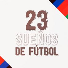 23 Sueños de Fútbol. Motion Graphics project by Rafael Sánchez - 01.26.2016
