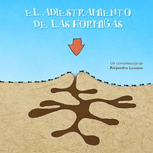 Cortometraje "El adiestramiento de las hormigas". Film, Graphic Design, and Traditional illustration project by quehartera - 02.01.2016
