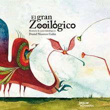 El gran Zooilógico. Un projet de Illustration traditionnelle de Daniel Montero Galán - 02.04.2016