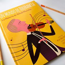 Un mundo de tolerancia: La historia de Yehudi Menuhin . Design de caractere, Design editorial, Design grafic, Educație & Ilustrație tradițională de Lydia Pagán - 05.12.2016