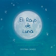 El Rayo de Luna (Álbum Ilustrado). Un projet de Design graphique, Illustration traditionnelle , et Peinture de Cristina Casado - 22.04.2016