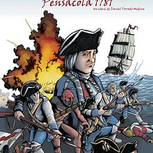 Bernardo de Gálvez. Pensacola 1781. Un projet de B , et e dessinée de Daniel Torrado Medina - 16.06.2016