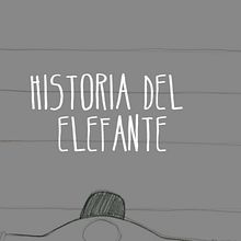 Historia del elefante. Un proyecto de Animación, Bellas Artes, Cine, vídeo y televisión de Alicia Fernández Sánchez - 19.06.2013
