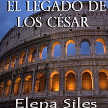 El Legado de los César. Writing project by Elena Siles Bernal - 07.05.2015