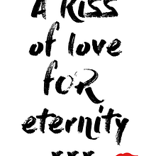 A Kiss of Love for eternity. Design, and Writing project by Jordi-Pau Roca Valls (The Til·li) - 08.24.2016