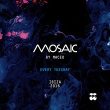 MOSAIC BY MACEO - Project Manager  Ibiza . Cop, writing, Events, Music, and Social Media project by Christian Len Rosal - 07.14.2016