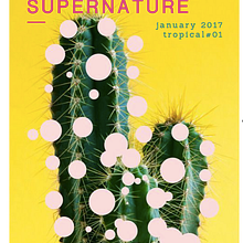Mi Proyecto del curso: THE SUPERNATURE - tropical#01. Editorial Design project by Laura Martín - 05.31.2017