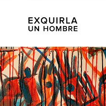 EXQUIRLA - UN HOMBRE. Un progetto di Animazione, Pittura e Video di Jorge García - 07.02.2017