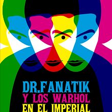 Cartel // Dr. Fanatik y Los Warhol en El Imperial. Graphic Design, and Photograph project by Edgar Mendoza - 10.14.2009