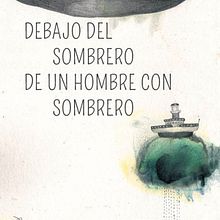 Debajo del sombrero de un hombre con sombrero de Fran Pintadera editado por Milrazones. Traditional illustration project by MARIA BEITIA - 04.27.2017