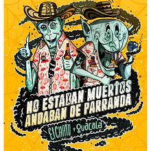 !!!! NO ANDABAN MUERTOS ANDABAN DE PARRANDA ¡¡¡¡¡. Un progetto di Illustrazione tradizionale di Guacala Studio - 06.06.2017