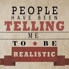 Why You Shouldn't Be Realistic (Kinetic Typography). Un proyecto de Diseño gráfico, Motion Graphics y Vídeo de Ane Garcia de la Fuente - 17.08.2017