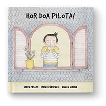 Hor doa pilota! - Haurrentzako ipuina . % Ainara Altuna tarafından hazırlanan Geleneksel illüstras, Ve on projesi - 09.05.2017