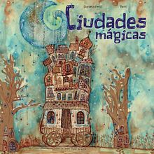 "Ciudades Mágicas" libro álbum ilustrado - texto: D. Feoli - Ilustraciones Bett - Del Naranjo Argentina.. Projekt z dziedziny Trad, c i jna ilustracja użytkownika Bett ilustraciones - 04.10.2015