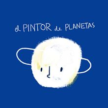 Pintor de planetas: Personaje de mi album ilustrado. Animation, and Traditional illustration project by Paúlo Sánchez - 12.09.2017