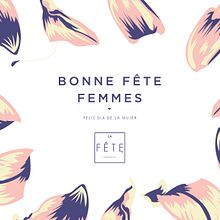 La Fête / Día de la Mujer. Art Direction, Editorial Design, Graphic Design, and Packaging project by Claudia Paz Hernández Besoain - 12.19.2017