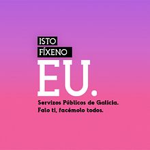 ISTO FÍXENO EU. LA XUNTA DE GALICIA.. Un projet de Direction artistique, Design graphique, Motion design , et Publicité de Álvaro Melgosa - 19.01.2018
