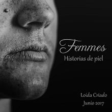Femmes. Historias de piel.. Un progetto di Fotografia di Lea Kimt - 01.06.2017