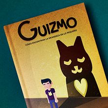 Book Cover | Guizmo: Cómo encontrar la grandeza en lo pequeño. Un proyecto de Dirección de arte, Diseño editorial, Diseño gráfico e Ilustración vectorial de Squid&Pig - 01.02.2018