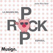 La imagen del Pop Rock Español. Editorial Design, and Music project by Javier Rico Sesé - 11.23.2017