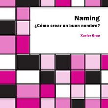 Libro de naming: Cómo crear un buen nombre. Projekt z dziedziny Design użytkownika Xavier Grau Castelló - 08.02.2018