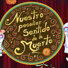 Nuestro peculiar Sentido de la Muerte. Un proyecto de Animación, Animación de personajes, Ilustración tradicional, Lettering, Motion Graphics, Pintura y Televisión de Irving Ramírez - 03.03.2018
