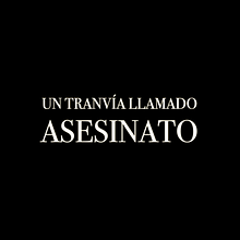 Cortometraje "Un tranvía llamado asesinato". Un proyecto de Cine, vídeo y televisión de Dayana Rodas - 07.06.2016