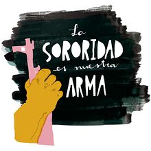 "La Sororidad es nuestra Arma" Cartel Huelga General Feminista - 8 de marzo de 2018. Un projet de Art urbain, Design graphique, Illustration traditionnelle , et Sérigraphie de Leticia Alonso Calzadilla - 08.03.2018