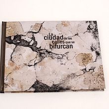 La ciudad de las calles que se bifurcan - libro. Drawing, Editorial Design, and Photograph project by Silvia Trujillo - 04.26.2018