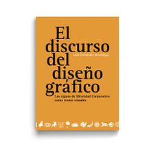 Libro «El discurso del diseño gráfico» . Fine Arts, Br, ing, Identit, Design, Editorial Design, and Graphic Design project by Leire y Eduardo - 05.05.2018