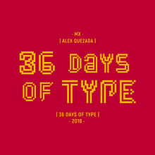 36 Days of Type - 05/2018. Design, Graphic Design, Vector Illustration, and Lettering project by Alex Quezada - 05.14.2018