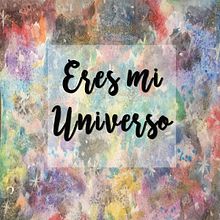 Mi Proyecto del curso: ERES MI UNIVERSO, Técnicas de Acuarela. Design project by Lisbeth Dame - 06.19.2018