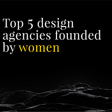 Top 5 design agencies founded by women. Web Development, and Web Design project by Made by Nika - 07.17.2018