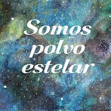 Somos Polvo de Estrellas. Poster Design, Graphic Design, and Watercolor Painting project by K Pineda - 08.21.2018