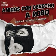 Amigos con derecho a robo - Cartel de la obra. Poster Design project by David Justo - 08.20.2014