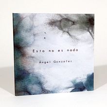 Esto no es nada, de Ángel González. Projekt z dziedziny Concept art, Kreat, wność, Grafika ed, torska,  Introligatorstwo i Papercraft użytkownika Zigor Anguiano Calzada - 12.09.2018