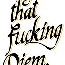 Carpe that fucking Diem. Lettering project by Juan Pablo Bracho Salas - 10.10.2018